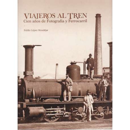 Viajeros al tren. Cien años de Fotografía y Ferrocarril