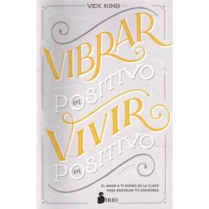 Vibrar en positivo, vivir en positivo