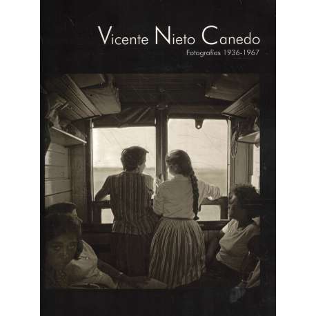 Vicente Nieto Canedo. Fotografías 1936-1967