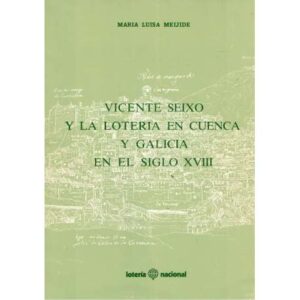 Vicente Seixo y la Lotería en Cuenca y Galicia en el Siglo XVIII