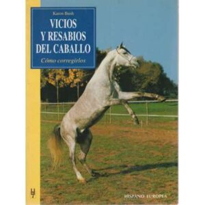 Vicios y resabios del caballo. Cómo corregirlos