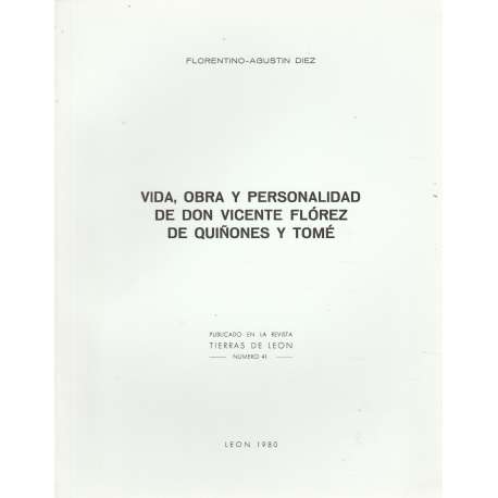 Vida, obra y personalidad de don Vicente Flórez de Quiñones y Tomé