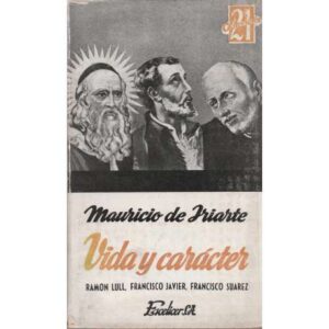 Vida y carácter (Ramón Lull, Francisco Javier, Francisco Suárez)