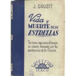 VIDA Y MUERTE DE LAS ESTRELLAS. Un tema viejo como el mundo, de interés renovado por las aportaciones de la Ciencia