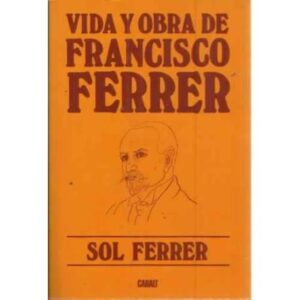 VIDA Y OBRA DE FRANCISCO FERRER