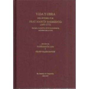 Vida y obra del Rvdmo. P.M Fray Martín Sarmiento 1965-1772 sacada de la letra de un manuscrito anónimo del s. XVIII