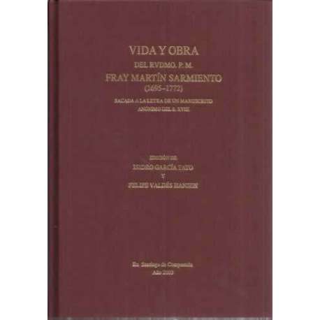Vida y obra del Rvdmo. P.M Fray Martín Sarmiento 1965-1772 sacada de la letra de un manuscrito anónimo del s. XVIII