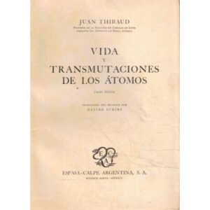 Vida y transmutaciones de los átomos