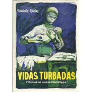 VIDAS TURBADAS (Diario de una ginecóloga)