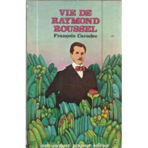 Vie de Raymond Roussel (1877-1933)