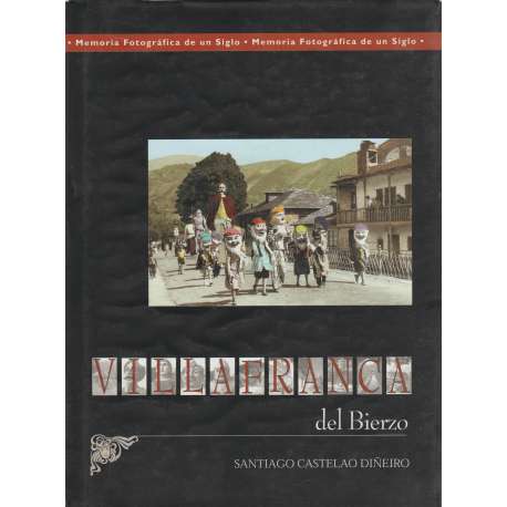 Villafranca del Bierzo. Memoria fotográfica de un Siglo