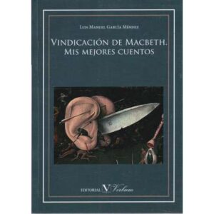 Vindicación de Macbeth. Mis mejores cuentos ( o eso creo)