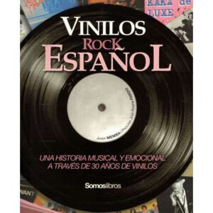 Vinilos Rock español. Una historia musical y emocional a través de 30 años de vinilos