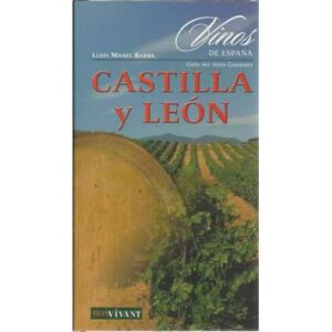 Vinos de España. Guía del buen gourmet. Castilla y Léon