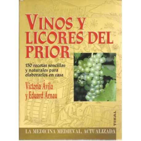Vinos y licores del Prior. 150 recetas sencillas y naturales para elaborar en casa