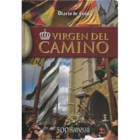 Virgen del Camino. 500 años de devoción