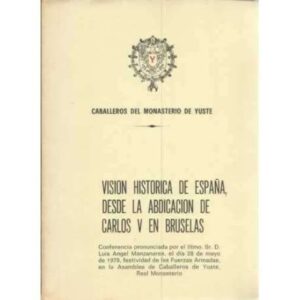 Visión historica de España, desde la abdicación de Carlos V en Bruselas
