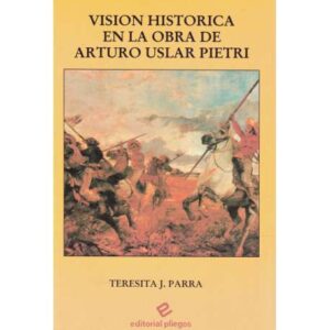 Visión histórica en la obra de Arturo Uslar Pietri