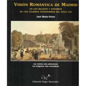 Visión Romántica de Madrid en los relatos y estampas de los viajeros extranjeros del siglo XIX