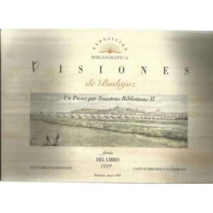 Visiones de Badajoz. Un paseo por nuestras bibliotecas II