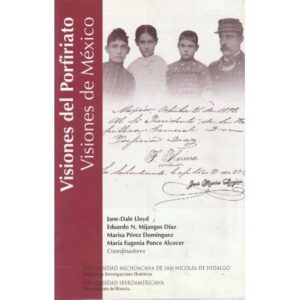 Visiones del Porfiriato. Visiones de México