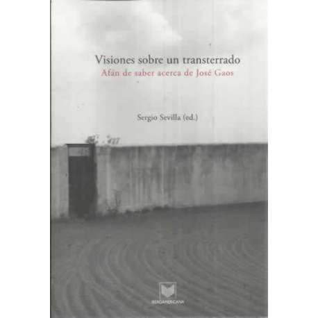 Visiones sobre un transterrado. Afán de saber acerca de José Gaos