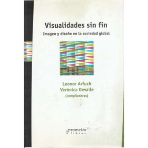 Visualidades sin fin. Imagen y diseño en la sociedad global