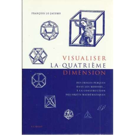 Visualiser la quatrième dimension. Des images perçues dans les miroirs... à la construction des objets mathématiques