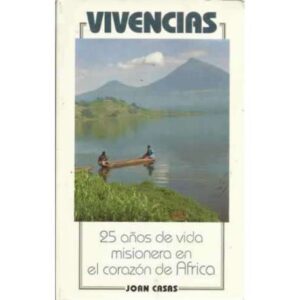 Vivencias. 25 años de vida misionera en el corazón de África