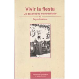 Vivir la fiesta. Un desenfreno multitudinario
