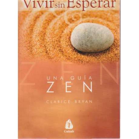 Vivir sin esperar. Una guía zen