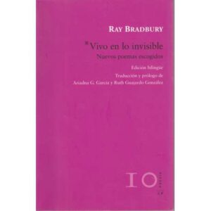 Vivo en lo invisible (nuevos poemas escogidos)