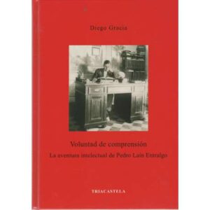 Voluntad de comprensión. La aventura intelectual de Pedro Laín Entralgo