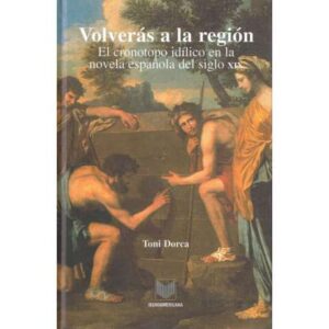 Volverás a la región. El cronotopo idílico en la novela española del siglo XIX