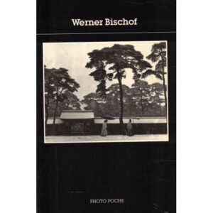 Werner Bischof. Fotografías 1932-1954