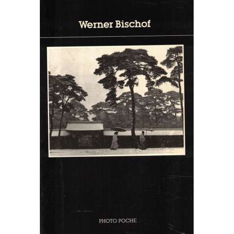 Werner Bischof. Fotografías 1932-1954