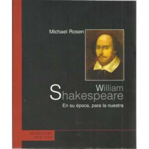 William Shakespeare. En su época, para la nuestra