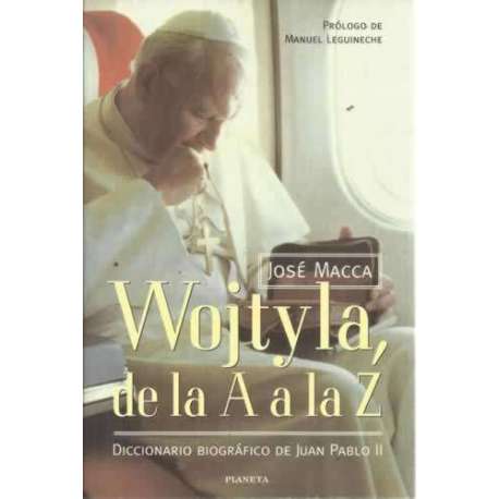 WOJTYLA, DE LA A A LA Z. Diccionario biográfico de Juan Pablo II y el Vaticano