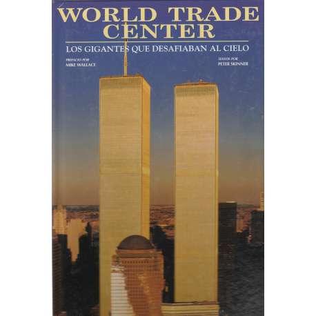 World Trade Center. Los gigantes que desafiaban al cielo