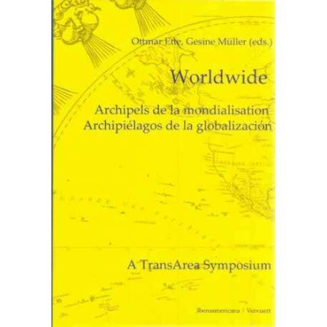 Worldwide. Archipels de la mondialisation. Archipiélagos de la globalización