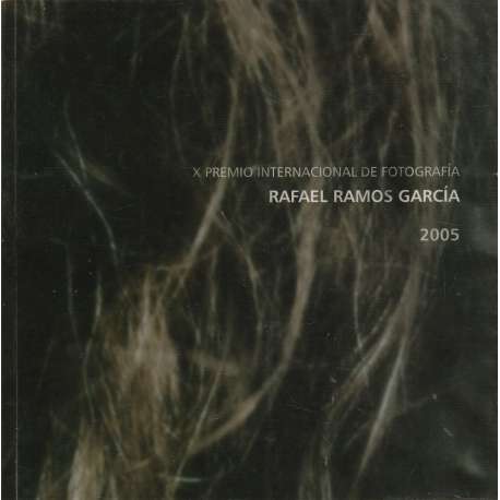 X Premio internacional de fotografía. Rafael Ramos García 2005