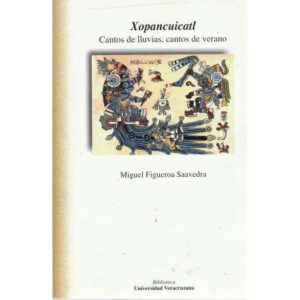 Xopancuicatl. Cantos de lluvias, cantos de verano