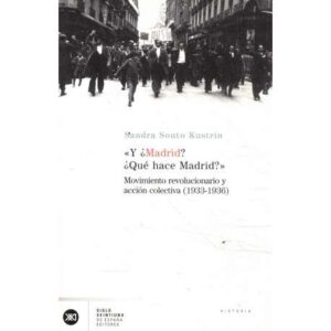 Y ¿Madrid? ¿Qué hace Madrid? Movimiento revolucionario y acción colectiva 1933-1936