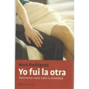 Yo fui la otra. Testimonios reales sobre la infidelidad