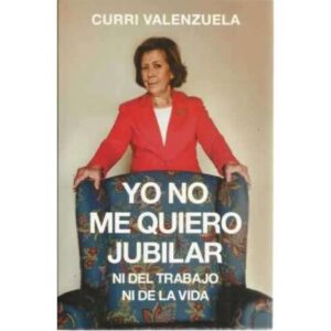 Yo no me quiero jubilar ni del trabajo ni de la vida