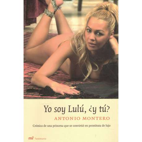 Yo soy Lulú, ¿y tú? Crónica de una princesa que se convirtió en prostituta de lujo