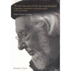 Yo tuve una cosa con él y no es un concepto. Originalidad y modernidad en la literatura mística de Ernesto Cardenal