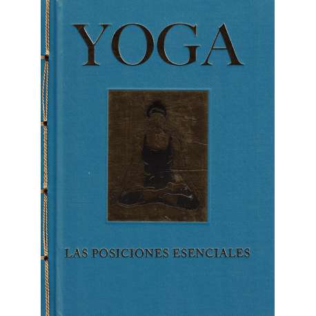 Yoga. Las posiciones esenciales