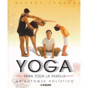 Yoga para toda la familia. Un enfoque holístico