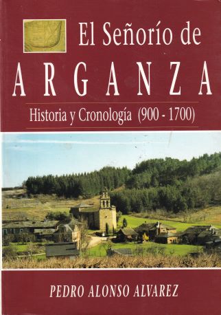 El Señorío de Arganza. Historia y Cronología (900-1700)